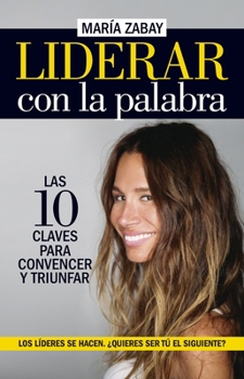 Paperback Liderar Con La Palabra. Las Diez Claves Para Convencer Y Triunfar [Spanish] Book