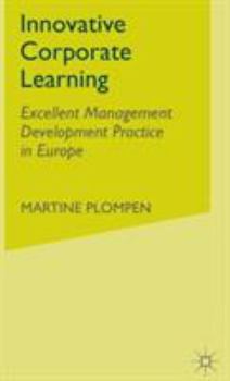 Hardcover Innovative Corporate Learning: Excellent Management Development Practice in Europe Book