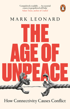 Paperback The Age of Unpeace: How Connectivity Causes Conflict Book