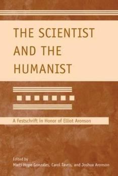 Hardcover The Scientist and the Humanist: A Festschrift in Honor of Elliot Aronson Book