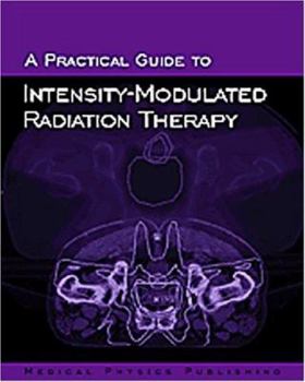 Hardcover Practical Guide to Intensity- Modulated Radiation Therapy Book