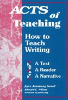 Paperback Acts of Teaching: How to Teach Writing : A Text, a Reader, a Narrative Book