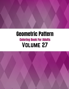 Geometric Pattern Coloring Book For Adults Volume 27: Abstract Geometric Pink Background. Pink Mosaic Pattern. Adult Coloring Book Geometric Patterns.