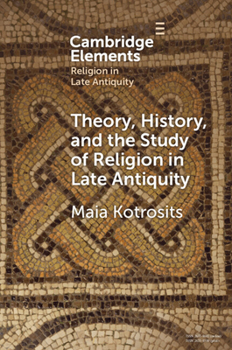 Paperback Theory, History, and the Study of Religion in Late Antiquity: Speculative Worlds Book