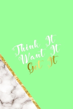 Think It Want It Get It: All Purpose 6x9 Blank Lined Notebook Journal Way Better Than A Card Trendy Unique Gift Neon Marmol Girl Boss