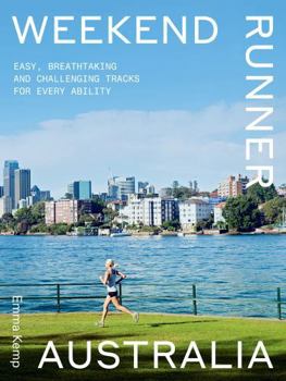 Paperback Weekend Runner Australia: Easy, Breathtaking and Challenging Tracks for Every Ability Book