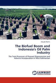 Paperback The Biofuel Boom and Indonesia's Oil Palm Industry Book