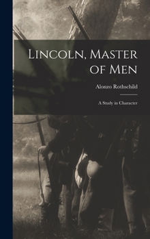 Hardcover Lincoln, Master of Men; a Study in Character Book