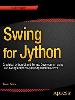 Swing for Jython: Graphical Jython Ui and Scripts Development Using Java Swing and Websphere Application Server