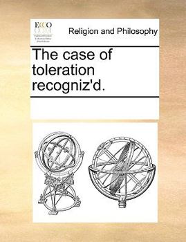 Paperback The Case of Toleration Recogniz'd. Book