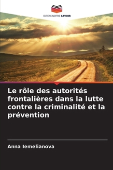 Paperback Le rôle des autorités frontalières dans la lutte contre la criminalité et la prévention [French] Book