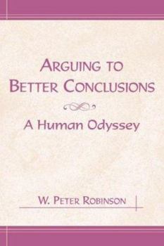 Hardcover Arguing to Better Conclusions: A Human Odyssey Book