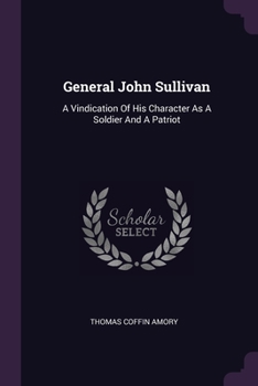 Paperback General John Sullivan: A Vindication Of His Character As A Soldier And A Patriot Book