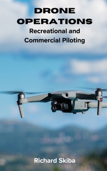 Hardcover Drone Operations: Recreational and Commercial Piloting Book