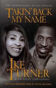 Hardcover Takin' Back My Name: The Confessions of Ike Turner Book
