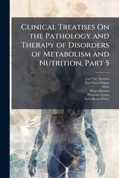 Clinical Treatises on the Pathology and Therapy of Disorders of Metabolism and Nutrition, Volume 5