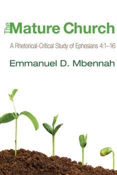 The Mature Church: A Rhetorical-Critical Study of Ephesians 4:1-16