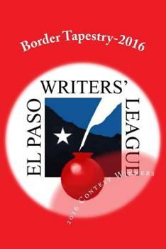 Paperback Border Tapestry-2016: El Paso Writers' League Annual Contest Winners Book