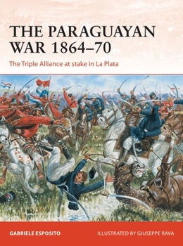 Paperback The Paraguayan War 1864-70: The Triple Alliance at Stake in La Plata Book