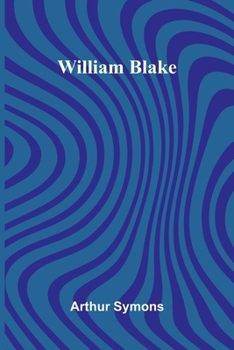 William Blake: Exploring the Mystical Vision of a Romantic Poet