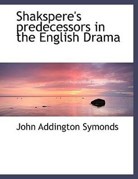 Shakspere's Predecessors in the English Drama