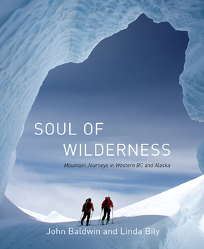 Hardcover Soul of Wilderness: Mountain Journeys in Western BC and Alaska Book