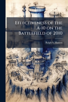 Paperback Effectiveness of the A-10 on the Battlefield of 2010 Book