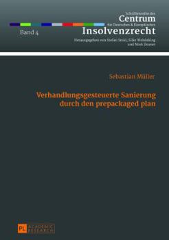 Hardcover Verhandlungsgesteuerte Sanierung durch den prepackaged plan: Das Planinitiativrecht des Schuldners aus § 218 Abs. 1 S. 2 InsO als Ausgangspunkt steuer [German] Book