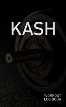 KASH: Blank Daily Workout Log Book | Track Exercise Type, Sets, Reps, Weight, Cardio, Calories, Distance & Time | Space to Record Stretches, Warmup, ... First Name Initial K Dumbbell Cover