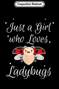 Composition Notebook: Womens Just A Girl Who Loves Ladybug Dress Quote Gift Journal/Notebook Blank Lined Ruled 6x9 100 Pages