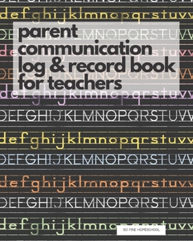 Paperback Parent Communication Log & Record Book for Teachers: Phone/Email Record Book of Parent Teacher Conferences, Calls, Student Information and Notes Book