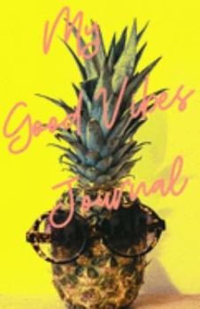 My Good Vibes Journal (Diary, Notebook) (Lined Notebook Journal): 5.5 x 8.5 inch Pineapple with Sunglasses- Softcover- 100 journal lined pages