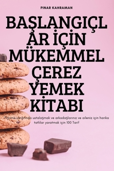 Paperback BaŞlangiçlar İçİn Mükemmel Çerez Yemek Kİtabi [Turkish] Book