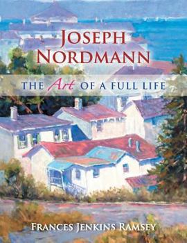 Joseph Nordmann: The Art of a Full Life