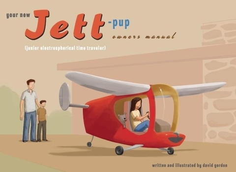 Hardcover Your New Jett-Pup Owner's Manual: (Junior Electrospherical Time Traveler) [With Certificate of Airworthiness] Book