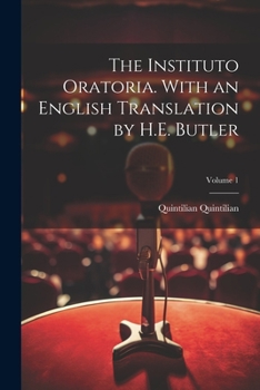 Paperback The Instituto Oratoria. With an English Translation by H.E. Butler; Volume 1 Book