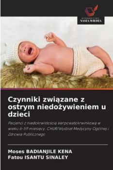 Czynniki zwiazane z ostrym niedozywieniem u dzieci (Polish Edition)