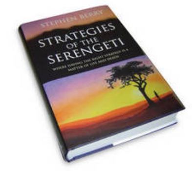 Hardcover Strategies of the Serengeti: Where Having the Right Strategy is a Matter of Life and Death Book
