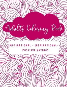 Adults Coloring Book: Motivational Inspirational Positive Sayings For Women