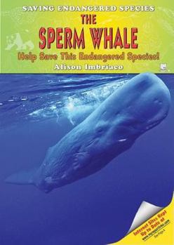 The Sperm Whale: Help Save This Endangered Species! - Book  of the Saving Endangered Species