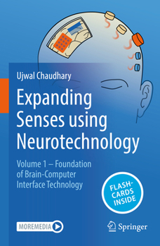 Paperback Expanding Senses Using Neurotechnology: Volume 1 ‒ Foundation of Brain-Computer Interface Technology Book