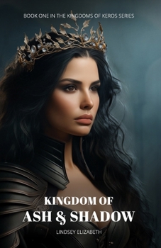 Kingdom of Ash & Shadow: A Kingdoms of Keros Novel
