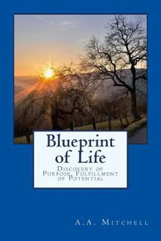 Paperback Blueprint of Life: Discovery of Purpose, Fulfillment of Potential Book