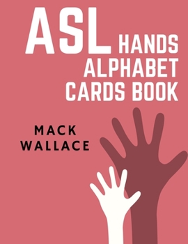 ASL Hands Alphabet Cards Book : Learning Asl Picture Dictionary for Kids College Mormon Adults Beginners
