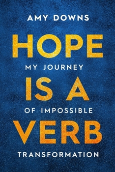 Paperback Hope Is a Verb: My Journey of Impossible Transformation Book