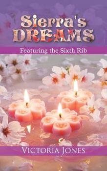 Paperback Sierra's Dreams: Featuring the Sixth Rib Book