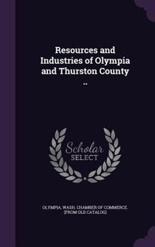 Hardcover Resources and Industries of Olympia and Thurston County .. Book