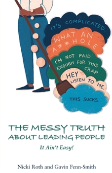 Paperback The Messy Truth About Leading People: It Ain't Easy! Book