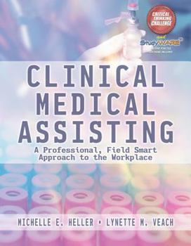 Hardcover Clinical Medical Assisting: A Professional, Field Smart Approach to the Workplace [With CDROMWith DVD] Book