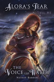 The Voice Like Water - Book #3 of the Alora's Tear